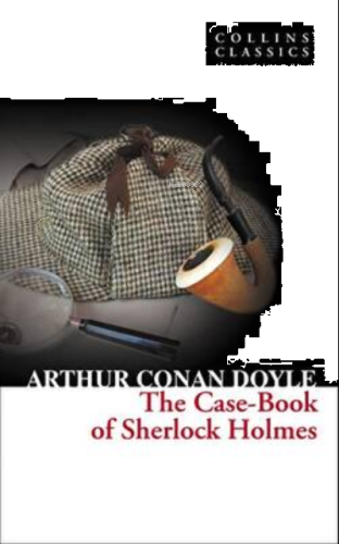 The Case-Book of Sherlock Holmes (Collins Classics)