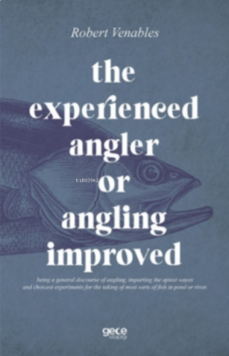 The Experienced Angler or Angling Improved