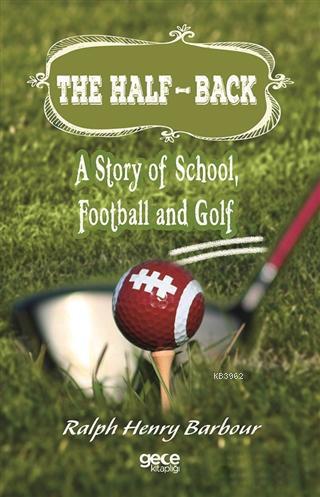 The Half-Back : A Story of School, Football and Golf