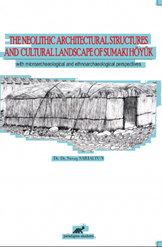 The Neolithic Architectural Structures And Cultural Landscape Of Sumak