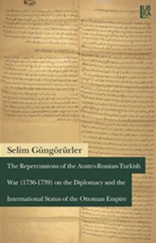 The Repercussions of the Austro - Russian - Turkish War (1736-1739)