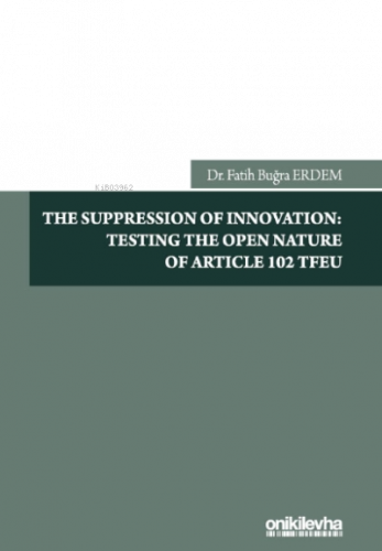 The Suppression Of Innovation: Testing The Open Nature Of Article 102 