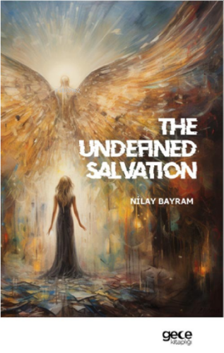 The Undefined Salvation;(Tanımlanmamış Kurtuluş)