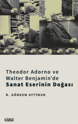 Theodor Adorno Ve Walter Benjamin'de Sanat Eserinin Doğası