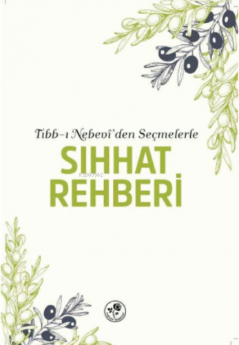 Tıbb-ı Nebevî'den Seçmelerle Sıhhat Rehberi