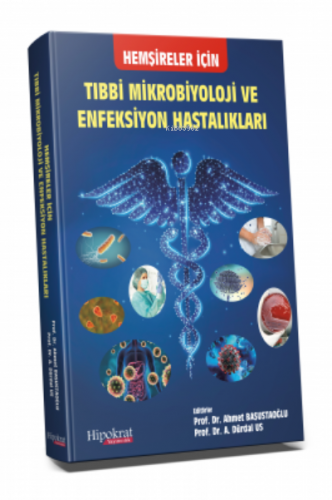 Tıbbi Mikrobiyoloji ve Enfeksiyon Hastalıkları;Hemşireler için