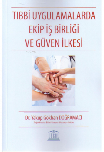 Tıbbi Uygulamalarda Ekip İş Birliği ve Güven İlkesi