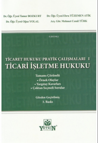 Ticaret Hukuku Pratik Çalışmaları - Ticari İşletme Hukuku