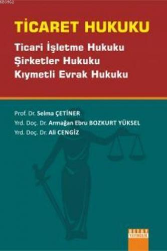 Ticaret Hukuku; Ticari İşletme Hukuku, Şirketler Hukuku, Kıymetli Evra