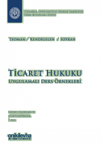 Ticaret Hukuku - Uygulamalı Ders Örnekleri İstanbul Üniversitesi Hukuk