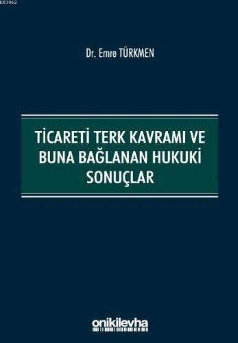 Ticareti Terk Kavramı ve Buna Bağlanan Hukuki Sonuçlar