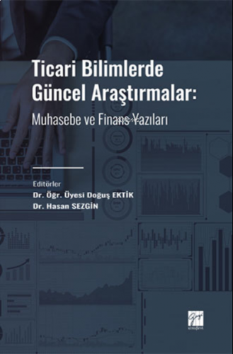 Ticari Bilimlerde Güncel Araştırmalar;Muhasebe ve Finans Yazıları