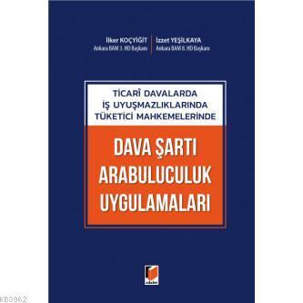 Ticari Davalarda İş Uyuşmazlıklarında Tüketici Mahkemelerinde Dava Şar