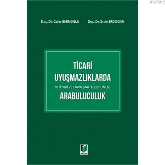 Ticari Uyuşmazlıklarda İhtiyari ve Dava Şartı (Zorunlu) Arabuluculuk