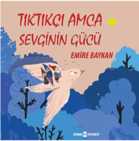 Tıktıkçı Amca Sevginin Gücü