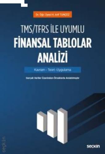 TMS/TFRS ile Uyumlu Finansal Tablolar Analizi;Kavram – Teori – Uygulam