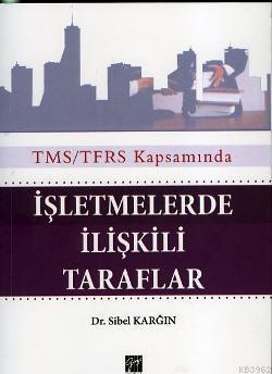 TMS/TFRS Kapsamında İşletmelerde ilişkili Taraflar