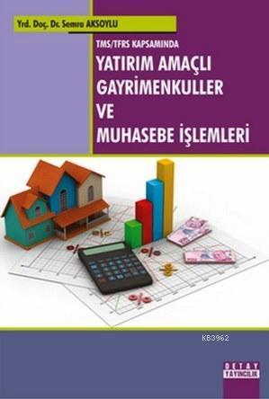 Tms/Tfrs Kapsaminda Yatirim Amaçlı Gayrimenkuller ve Muhasebe İşlemler