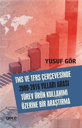 TMS ve TFRS Çerçevesinde 2009-2016 Yılları Aarası Türev Ürün Kullanımı