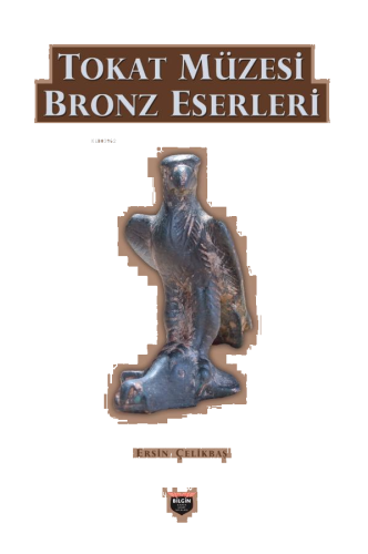 Tokat Müzesi Bronz Eserleri