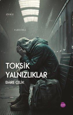 Toksik Yalnızlıklar