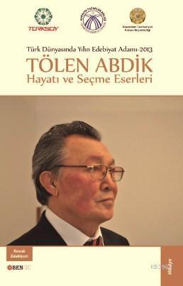 Tölen Abdik Hayatı Ve Seçme Eserleri