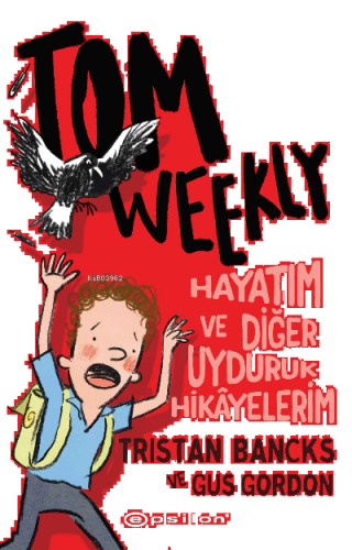 Tom Weekly : Hayatım ve Diğer Uyduruk Hikâyelerim