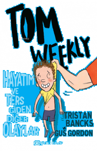 Tom Weekly : Hayatım ve Ters Giden Diğer Olaylar