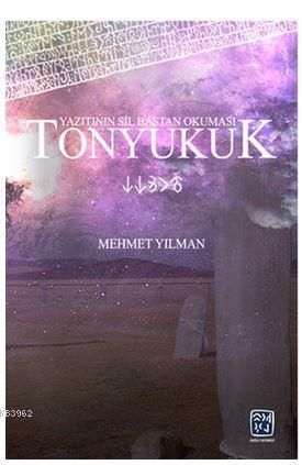 Tonyukuk Yazıtının Sil Baştan Okuması