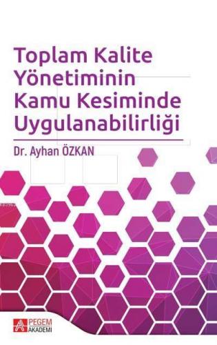 Toplam Kalite Yönetiminin Kamu Kesiminde Uygulanabilirliği