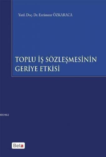 Toplu İş Sözleşmesinin Geriye Etkisi