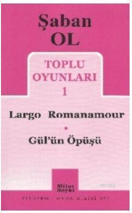 Toplu Oyunları 1 - Largo Romanamour / Gül'ün Öpüşü