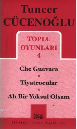 Toplu Oyunları 4 - Che Guevara / Tiyatrocular / Ah Bir Yoksul Olsam