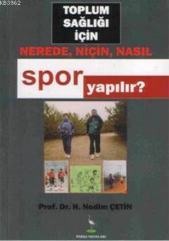 Toplum Sağlığı İçin Nerede, Niçin, Nasıl Spor Yapılır?