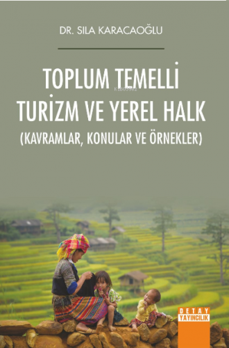 Toplum Temelli Turizm ve Yerel Halk ;Kavramlar Konular ve Örnekler