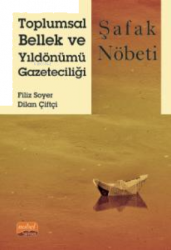 Toplumsal Bellek ve Yıldönümü Gazeteciliği;Şafak Nöbeti