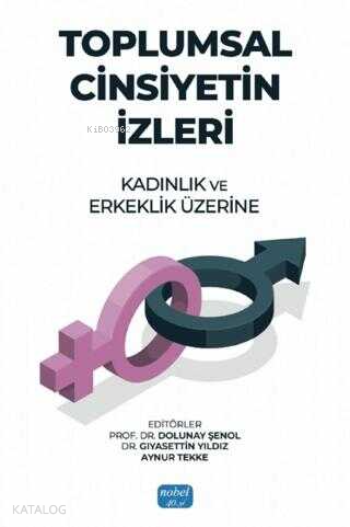 Toplumsal Cinsiyetin İzleri: Kadınlık ve Erkeklik Üzerine