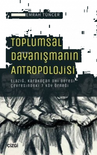 Toplumsal Dayanışmanın Antropolojisi ;Elazığ, Karakoçan Ohi Deresi Çev