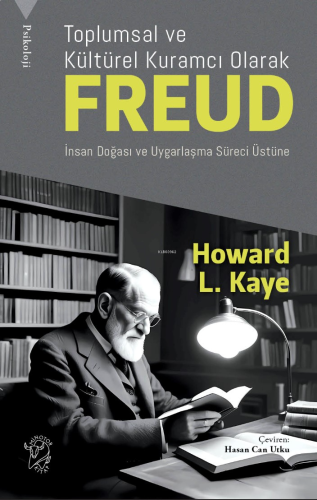 Toplumsal ve Kültürel Kuramcı Olarak Freud: ;İnsan Doğası ve Uygarlaşm