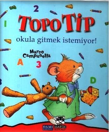 Topo Tip; Okula Gitmek İstemiyor! (4-8 Yaş)