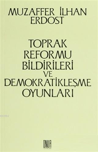 Toprak Reformu Bildirileri ve Demokratikleşme Oyunları