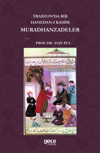 Trabzonda Bir Hanedan-ı Kadim Muradhanzadeler