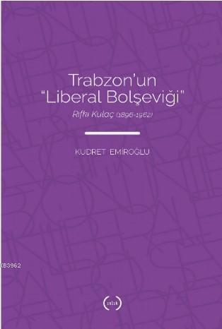 Trabzon'nun "Liberal Bolşeviği"