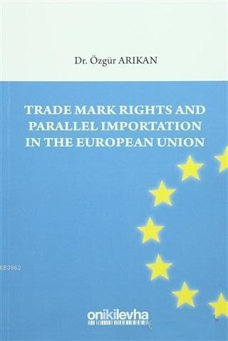 Trade Mark Rights and Parallel Importation In The European Union