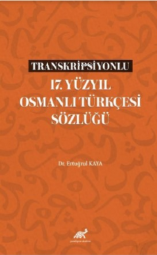 Transkripsiyonlu 17 Yüzyıl Osmanlı Türkçesi Sözlüğü