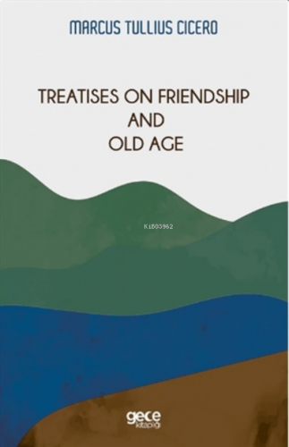 Treatises On Friendship And Old Age