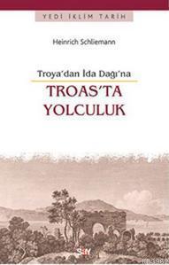 Troas'ta Yolculuk -Troya'dan İda Dağı'na