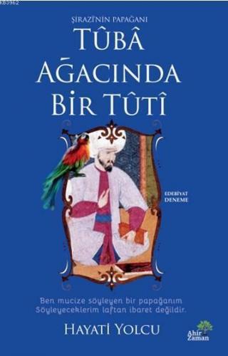 Tûbâ Ağacında Bir Tûtî