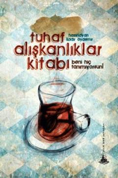 Tuhaf Alışkanlıklar Kitabı; Beni Hiç Tanımıyorsun