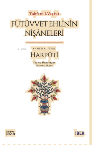 Tuḥfetü’l-Veṣâyâ ;Fütüvvet Ehlinin Nişâneleri